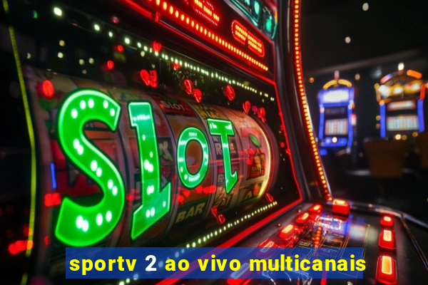 sportv 2 ao vivo multicanais